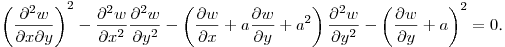 $\displaystyle \left(\frac{\partial^2 w}{\partial x\partial y}\right)^2-
\frac{\partial^2 w}{\partial x^2}\frac{\partial^2 w}{\partial y^2}-
\left(\frac{\partial w}{\partial x}+a\frac{\partial w}{\partial y}+a^2
\right)\frac{\partial^2 w}{\partial y^2}-
\left(\frac{\partial w}{\partial y}+a\right)^2=0$.\hfill\break