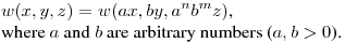 $\displaystyle w(x,y,z)=w(ax,by,a^nb^mz)$,\hfill\break
where $a$ and $b$ are arbitrary numbers ($a,b>0$).