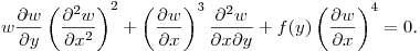 $\displaystyle w\frac{\partial w}{\partial y}\left(\frac{\partial^2 w}{\partial x^2}\right)^2+
\left(\frac{\partial w}{\partial x}\right)^3\frac{\partial^2 w}{\partial x\partial y}+
f(y)\left(\frac{\partial w}{\partial x}\right)^4=0$.\hfill\break