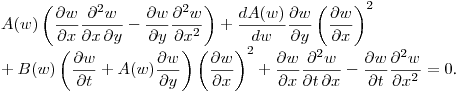 \noindent
$\displaystyle A(w)\left (\frac{\partial w}{\partial x}\frac{\partial^2 w}{\partial x \, \partial y}- \frac{\partial w}{\partial y}\frac{\partial^2 w}{\partial x ^2}\right)+\frac{dA(w)}{dw}}\frac{\partial w}{\partial y }\left(\frac{\partial w}{\partial x}\right)^2\\
+B(w) \left(\frac{\partial w}{\partial t}+A(w) \frac{\partial w}{\partial y}\right) \left(\frac{\partial w}{\partial x}\right)^2+\frac{\partial w}{\partial x}\frac{\partial^2 w}{\partial t \, \partial x}
 -\frac{\partial w}{\partial t}\frac{\partial^2 w}{\partial x ^2}=0$.