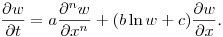\noindent
$\displaystyle \frac{\partial w}{\partial t}=
a\frac{\partial^n w}{\partial x^n}+(b\ln w+c)\frac{\partial w}{\partial x}$.