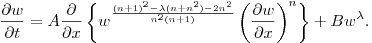 $$
\frac{\partial {w}}{\partial t} = A\frac{\partial}{\partial
x}\left\{ {w}^{\frac{(n+1)^2-\lambda(n+n^2)-2n^2}
{n^2(n+1)}}\left(\frac{\partial {w}}{\partial x}\right)^n\right\} + 
B {w}^{\lambda}.
$$