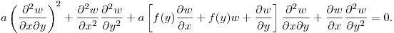 $\displaystyle a\left(\frac{\partial^2 w}{\partial x\partial y}\right)^2+
\frac{\partial^2 w}{\partial x^2}\frac{\partial^2 w}{\partial y^2}+
a\left[f(y)\frac{\partial w}{\partial x}+f(y)w+
\frac{\partial w}{\partial y}\right]\frac{\partial^2 w}{\partial x\partial y}+
\frac{\partial w}{\partial x}\frac{\partial^2 w}{\partial y^2}=0$.\hfill\break
