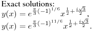 Exact solutions:\hfill\break
$\displaystyle y(x) = e^{\frac{\pi}{3} (-1)^{1/6}} x^{\frac{1}{2}+\frac{i \sqrt{3}}{2}}$,\hfill\break
$\displaystyle y(x) = e^{\frac{\pi}{3} (-1)^{11/6}} x^{\frac{1}{2}+\frac{i \sqrt{3}}{2}}$.\hfill\break