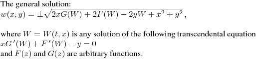 \noindent
The general solution:\hfill\break
$\displaystyle w(x,y)=\pm \sqrt{2xG(W)+2F(W)-2yW+x^2+y^2}\,$,\hfill\break

where $W=W(t,x)$ is any solution of the following transcendental
equation
\hfill\break$\displaystyle xG\,'(W)+F\,'(W)-y=0$\hfill\break
and $F(z)$ and $G(z)$ are arbitrary functions.