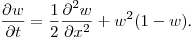 $\displaystyle \frac{\partial w}{\partial t}=\frac12\frac{\partial^2w}{\partial x^2}+w^2(1-w)$.