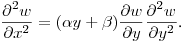$\displaystyle\frac{\partial^2 w}{\partial x^2}  = (\alpha y + \beta) \frac{\partial w}{\partial y}\frac{\partial^2 w}{\partial y^2}$.