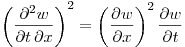 \noindent
$\displaystyle \left( \frac{\partial^2 w}{\partial t \, \partial x} \right)^2 = \left( \frac{\partial w}{\partial x} \right)^2 \frac{\partial w}{\partial t}$