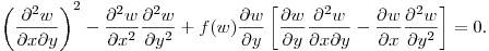 $\displaystyle \left(\frac{\partial^2 w}{\partial x\partial y}\right)^2-
\frac{\partial^2 w}{\partial x^2}\frac{\partial^2 w}{\partial y^2}+
f(w)\frac{\partial w}{\partial y}\left[\frac{\partial w}{\partial y}\frac{\partial^2 w}{\partial x\partial y}-
\frac{\partial w}{\partial x}\frac{\partial^2 w}{\partial y^2}\right]=0$.\hfill\break