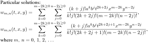 Particular solutions:\\
$\displaystyle w_{m,n}(t,x,y)=\sum^{m-2k\geq0}_{k=0}\sum^{n-2j\geq0}_{j=0}{\frac{(k+j)!a^kb^jt^{2k+2j}x^{m-2k}y^{n-2j}}{k!j!(2k+2j)!(m-2k)!(n-2j)!}}$,\\
$\displaystyle w_{m,n}(t,x,y)=\sum^{m-2k\geq0}_{k=0}\sum^{n-2j\geq0}_{j=0}{\frac{(k+j)!a^kb^jt^{2k+2j+1}x^{m-2k}y^{n-2j}}{k!j!(2k+2j+1)!(m-2k)!(n-2j)!}}$,\\
where $m,\,n=0,\,1,\,2,\,\dots$