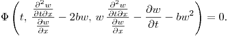 \noindent
$\displaystyle \Phi\left(t,\,\frac{\frac{\partial^2 w}{\partial t  \partial
x}}{\frac{\partial w}{\partial x}}-2bw,\,w\,\frac{\frac{\partial^2
w}{\partial t  \partial x}}{\frac{\partial w}{\partial
x}}-\frac{\partial w}{\partial t}-bw^2\right)=0$.