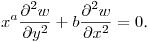 $\displaystyle x^a\frac{\partial ^2w}{\partial y^2}+b\frac{\partial^2w}{\partial x^2}=0$.