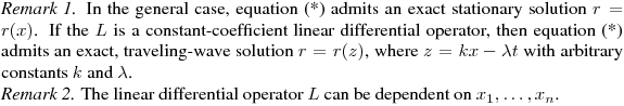 {\it Remark 1.}
In the general case, equation (*) admits an exact stationary solution $r=r(x)$.
If the $L$ is a constant-coefficient linear differential operator,
then equation (*) admits an exact, traveling-wave solution $r=r(z)$, where
$z=kx-\lambda t$ with arbitrary constants $k$ and~$\lambda$. 

{\it Remark 2.}
The linear differential operator $L$ can be dependent on $x_1,\ldots,x_n$.