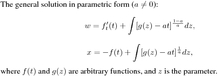 \noindent
The general solution in parametric form
($a\neq 0$):
$$
w=f'_t(t)+\int [g(z)-at]^{\frac{1-a}a}dz,
$$
$$
x=-f(t)+\int [g(z)-at]^{\frac{1}a}dz,
$$
where $f(t)$ and $g(z)$ are arbitrary functions, and $z$ is the parameter.