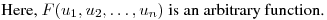 \noindent Here, $F(u_1,u_2,\dots,u_n)$ is an arbitrary function.