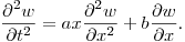 $\displaystyle \frac{\partial ^2w}{\partial t^2}=ax\frac{\partial^2w}{\partial x^2}+b
\frac{\partial w}{\partial x}$.