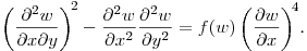 $\displaystyle \left(\frac{\partial^2 w}{\partial x\partial y}\right)^{\!2}-\frac{\partial^2 w}{\partial x^2}\frac{\partial^2 w}{\partial y^2}
=f(w)\left(\frac{\partial w}{\partial x}\right)^{\!4}$.