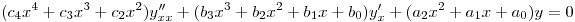 $\displaystyle (c_4x^4+c_3x^3+c_2x^2)y''_{xx}+(b_3x^3+b_2x^2+b_1x+b_0)y'_{x}+(a_2x^2+a_1x+a_0)y=0$\hfill\break