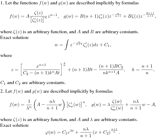 1. Let the functions $f(w)$ and $g(w)$ are described implicitly by formulas
$$
\begin{array}[c]{ll} \vspace{0.1cm}
f(w)=A\dfrac{\zeta(z)}{\bigl[\zeta'_z(z)\bigr]^n}z^{n-1}, &
g(w)=B(n+1)\zeta'_z(z)z^{-\frac{n}{n+1}}+B\zeta(z)z^{-\frac{2n+1}{n+1}},
\end{array}
$$
where $\zeta(z)$ is an arbitrary function, and $A$ and $B$ are arbitrary constants.

Exact solution:
$$
w=\int{z^{-\frac{n}{n+1}}\zeta'_z(z)dz}+C_1,
$$
where
$$
z=\left[\frac{x^{n+1}}{C_2-(n+1)k^nAt}\right]^{\frac{1}{n}}+(n+1)Bt-
\frac{(n+1)BC_2}{nk^{n+1}A}, \quad\ k=\frac{n+1}{n},
$$
$C_1$ and $C_2$ are arbitrary constants.
\medskip

2. Let $f(w)$ and $g(w)$ are described implicitly by formulas
$$
\begin{array}[c]{ll} \vspace{0.1cm}
f(w)=\dfrac{1}{\lambda^n}\left(A-\dfrac{n\lambda}{n+1}w\right)
\bigl[\zeta'_w(w)\bigr]^n, &
g(w)=\lambda\dfrac{\zeta(w)}{\zeta'_w(w)}+\dfrac{n\lambda}{n+1}w-A,
\end{array}
$$
where $\zeta(z)$ is an arbitrary function, and $A$ and $\lambda$ are arbitrary constants.

Exact solution:
$$
\varphi(w)=C_1e^{\lambda
t}+\frac{n\lambda}{n+1}\left(x+C_2\right)^{\frac{n+1}{n}}.
$$