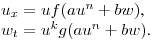 $u_x=uf(au^n+bw)$,\\
$w_t=u^kg(au^n+bw)$.