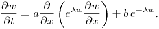 $\displaystyle \frac{\partial {w}}{\partial t} = a\frac{\partial}{\partial
x}\left(e^{\lambda w}\frac{\partial {w}}{\partial x}\right) +
b\,e^{-\lambda w}$.