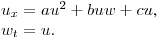 $u_x=au^2+buw+cu$,\\
$w_t=u.$