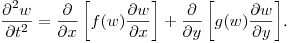\noindent
$\displaystyle \frac{\partial^2w}{\partial t^2}=
\frac{\partial}{\partial x}\left[f(w)\frac{\partial w}{\partial x}\right]+
\frac{\partial}{\partial y}\left[g(w)\frac{\partial w}{\partial y}\right]$.