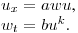 $u_x=awu$,\\
$w_t=bu^k.$