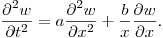 $\displaystyle \frac{\partial ^2w}{\partial t^2}=a\frac{\partial^2w}{\partial
x^2}+\frac bx \frac{\partial w}{\partial x}$.