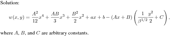 Solution:
$$
w(x,y) = \frac{{A^2 }}{{12}}x^4  + \frac{{AB}}{3}x^3  + \frac{{B^2
}}{2}x^2  + ax + b - \left( {Ax + B} \right)
\left(\cfrac{1}{\beta^{1/2}}\cfrac{y^2}{2}+C\right),
$$
where $A$, $B$, and $C$ are arbitrary constants.