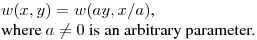 \noindent
$\displaystyle w(x,y)=w(ay,x/a)$,\hfill\break
where $a\not=0$ is an arbitrary parameter.