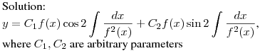 Solution:\hfill\break
$\displaystyle y=C_1 f(x) \cos{2 \int \frac{dx}{f^2(x)}} + C_2 f(x) \sin{2 \int \frac{dx}{f^2(x)}} $,\hfill\break
where $C_1, C_2$ are arbitrary parameters