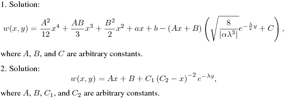 1. Solution:
$$
w(x,y) = \frac{{A^2 }}{{12}}x^4  + \frac{{AB}}{3}x^3  + \frac{{B^2
}}{2}x^2  + ax + b - \left( {Ax + B} \right) \left(\sqrt
{\frac{8}{{\left| {\alpha \lambda ^3 } \right|}}} e^{ -
\frac{\lambda }{2}y}  + C\right),
$$
where $A$, $B$, and $C$ are arbitrary constants.
\medskip

2. Solution:
$$
w(x,y)= Ax + B + C_1\left( {C_2 - x} \right)^{ - 2}e^{-\lambda y},
$$
where $A$, $B$, $C_1$, and $C_2$ are arbitrary constants.