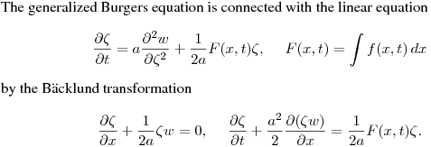 The generalized Burgers equation is connected with the linear equation
$$
\frac{\partial \zeta}{\partial t}=a\frac{\partial^2 w}{\partial \zeta^2}+\frac 1{2a}F(x,t)\zeta,\quad \
F(x,t)=\int f(x,t)\,dx
$$
by the B\"acklund transformation
$$
\frac{\partial \zeta}{\partial x}+\frac 1{2a}\zeta w=0,\quad \
\frac{\partial \zeta}{\partial t}+\frac {a^2}2\frac{\partial (\zeta w)}{\partial x}=\frac 1{2a}F(x,t)\zeta.
$$