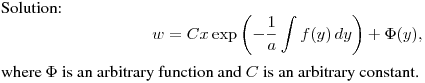 Solution:
$$
w=Cx\exp\left(-\frac{1}{a}\int f(y)\,dy\right)+\Phi(y),
$$
where $\Phi$ is an arbitrary function and $C$ is an arbitrary constant.