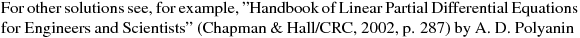 For other solutions see, for example, "Handbook of Linear Partial Differential \hbox{Equations} for Engineers and Scientists" (Chapman \& Hall/CRC, 2002, p. 287) by A.~D.~Polyanin