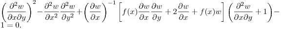 $\displaystyle \left(\frac{\partial^2 w}{\partial x\partial y}\right)^2-
\frac{\partial^2 w}{\partial x^2}\frac{\partial^2 w}{\partial y^2}+
\left(\frac{\partial w}{\partial x}\right)^{-1}
\left[f(x)\frac{\partial w}{\partial x}\frac{\partial w}{\partial y}+
2\frac{\partial w}{\partial x}+f(x)w\right]\left(\frac{\partial^2 w}{\partial x\partial y}+1\right)
-1=0$.\hfill\break