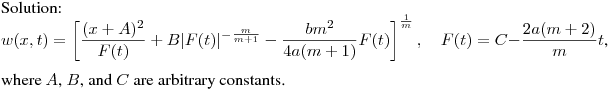 Solution:\hfill\break
$\displaystyle w(x,t)=\left[\frac{(x+A)^2}{F(t)}+B|F(t)|^{-\frac m{m+1}}-
\frac{bm^2}{4a(m+1)}F(t)\right]^
{\frac{1}{m}},\quad F(t)=C-\frac{2a(m+2)}mt$,\hfill\break
where $A$, $B$, and $C$ are arbitrary constants.