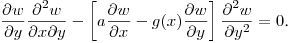 $\displaystyle \frac{\partial w}{\partial y}\frac{\partial^2 w}{\partial x\partial y}-
\left[a\frac{\partial w}{\partial x}-g(x)\frac{\partial w}{\partial y}\right]\frac{\partial^2 w}{\partial y^2}=0$.\hfill\break