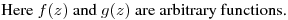 Here $f(z)$ and $g(z)$ are arbitrary functions.