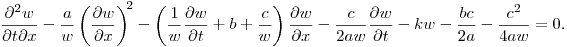 \noindent
$\displaystyle \frac{\partial^2 w}{\partial t\partial x}-\frac{a}{w}\left(\frac{\partial
w}{\partial x}\right)^{\!2}-\left(\frac{1}{w}\frac{\partial w}{\partial
t}+b+\frac{c}{w}\right)\frac{\partial w}{\partial x}
-\frac{c}{2aw}\frac{\partial w}{\partial
t}-kw-\frac{bc}{2a}-\frac{c^2}{4aw} = 0$.
%where $a\neq0$, $b$, $c$, and $k$ are constants; $b^2-4ka\neq0$.