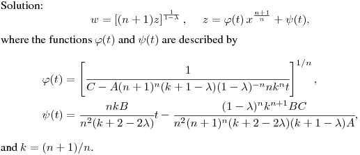 Solution:
$$
w=\left[(n+1)z\right]^{\frac{1}{1-\lambda}}, \quad\ z =
\varphi(t)\,x^{\frac{n+1}{n}} + \psi(t),
$$
where the functions $\varphi(t)$ and $\psi(t)$ are described by
$$\begin{array}[c]{ll}
\vspace{0.1cm} \varphi(t)=\left[\cfrac{1}{C-A(n+1)^n(k+1-\lambda)
(1-\lambda)^{-n}nk^n t}\right]^{1/n},\\
\psi(t)=\cfrac{n k B}{n^2(k+2-2\lambda)}t-
\cfrac{(1-\lambda)^n k^{n+1} B
C}{n^2(n+1)^n(k+2-2\lambda)(k+1-\lambda)A},
\end{array}
$$
and $k=(n+1)/n$.