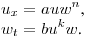 \noindent
$\displaystyle u_x=auw^n$,

\noindent
$\displaystyle w_t=bu^kw$.