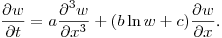 \noindent
$\displaystyle \frac{\partial w}{\partial t}=
a\frac{\partial^3 w}{\partial x^3}+(b\ln w+c)\frac{\partial w}{\partial x}$.