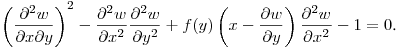 $\displaystyle \left(\frac{\partial^2 w}{\partial x\partial y}\right)^2-
\frac{\partial^2 w}{\partial x^2}\frac{\partial^2 w}{\partial y^2}+
f(y)\left(x-\frac{\partial w}{\partial y}\right)\frac{\partial^2 w}{\partial x^2}-1=0$.\hfill\break