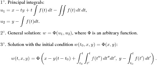 \noindent $1^\circ$. Principal integrals: \hfill\break
$\displaystyle u_1=x-ty+t\int f(t)\,dt-\iint f(t)\,dt\,dt$, \\
$\displaystyle u_2=y-\int f(t)dt$.\\

$2^\circ$. General solution: $w=\Phi(u_1,u_2)$, where $\Phi$ is an
arbitrary function. \\

$3^\circ$. Solution with the initial condition
$w(t_0,x,y)=\Phi(x,y)$:
 $$
 w(t,x,y)=\Phi\left(x-y(t-t_0)+\int^t_{t_0}\int^t_{t'}f(t'')\,dt''dt',\
 y-\int^t_{t_0} f(t')\,dt'\right).
 $$