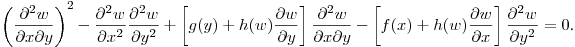 $\displaystyle \left(\frac{\partial^2 w}{\partial x\partial y}\right)^2-
\frac{\partial^2 w}{\partial x^2}\frac{\partial^2 w}{\partial y^2}+
\left[g(y)+h(w)\frac{\partial w}{\partial y}\right]\frac{\partial^2 w}{\partial x\partial y}-
\left[f(x)+h(w)\frac{\partial w}{\partial x}\right]\frac{\partial^2 w}{\partial y^2}=0$.\hfill\break