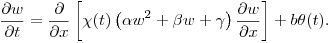 $$
\frac{\partial {w}}{\partial t} = \frac{\partial}{\partial
x}\left[\chi(t)\left(\alpha w^2 +\beta w +
\gamma\right)\frac{\partial {w}}{\partial x}\right] + b\theta(t).
$$