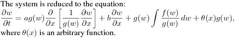 The system is reduced to the equation:\hfill\break
$\displaystyle \frac{\partial w}{\partial t}= ag(w)\frac{\partial }{\partial
x}\left[\frac 1{g(w)}\frac{\partial w}{\partial x}\right]+
b\frac{\partial w}{\partial x}+
g(w)\int{\frac{f(w)}{g(w)}\,dw}+\theta(x)g(w),$\hfill\break
where $\theta(x)$ is an arbitrary function.