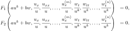 $\displaystyle \begin{array}[c]{ll}
F_1\left(au^k+bw,\cfrac{u_x}{u},\cfrac{u_{xx}}{u},\dots,\cfrac{u_x^{(m)}}{u},
\cfrac{w_t}{u^k},\cfrac{w_{tt}}{u^k},\dots,\cfrac{w_t^{(n)}}{u^k}\right)&=0,\cr
F_2\left(au^k+bw,\cfrac{u_x}{u},\cfrac{u_{xx}}{u},\dots,\cfrac{u_x^{(m)}}{u},
\cfrac{w_t}{u^k},\cfrac{w_{tt}}{u^k},\dots,\cfrac{w_t^{(n)}}{u^k}\right)&=0.
\end{array}$